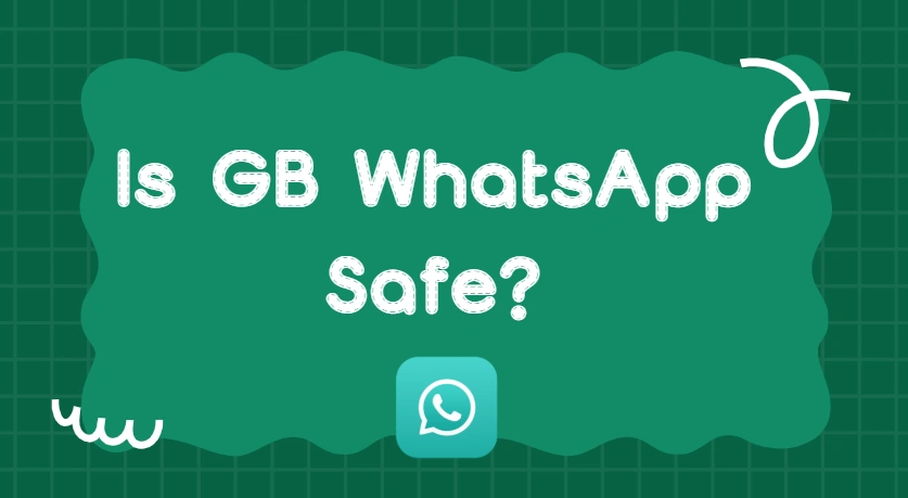 is gbwhatsapp safe